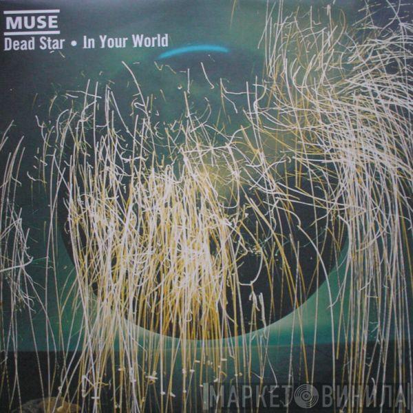  Muse  - Dead Star / In Your World