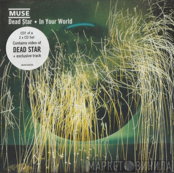  Muse  - Dead Star • In Your World