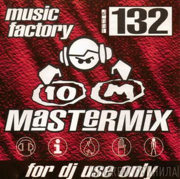  - Music Factory Mastermix - Issue 132