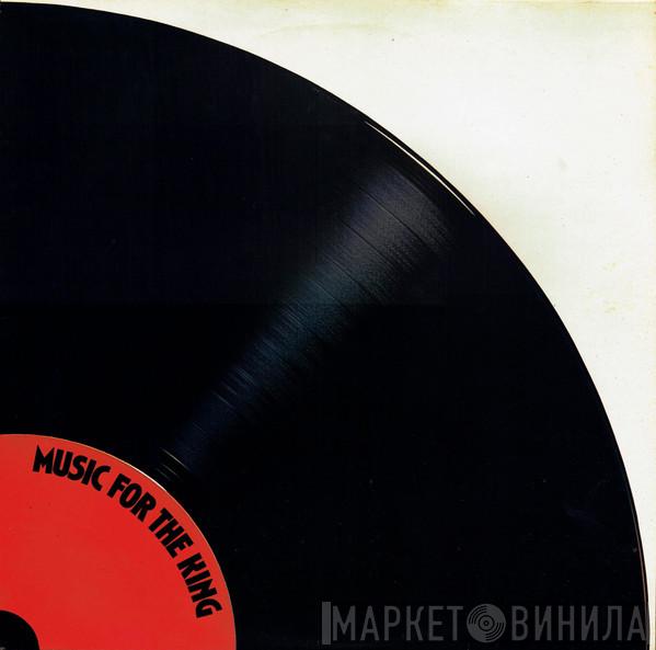  - Music For The King