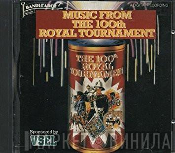  - Music From The 100th Royal Tournament