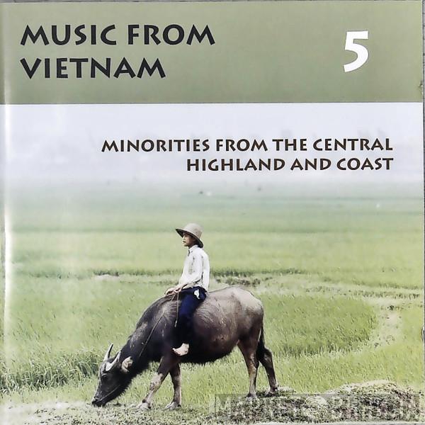  - Music From Vietnam 5 - Minorities From The Central Highland And Coast