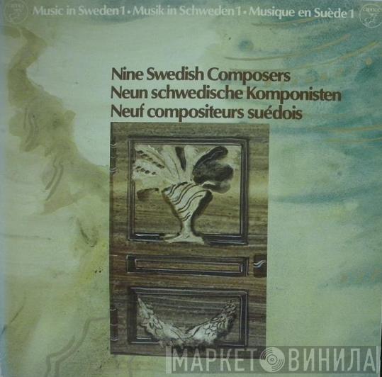  - Music In Sweden 1: Nine Swedish Composers