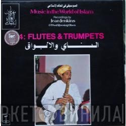  - Music In The World Of Islam, 4: Flutes & Trumpets