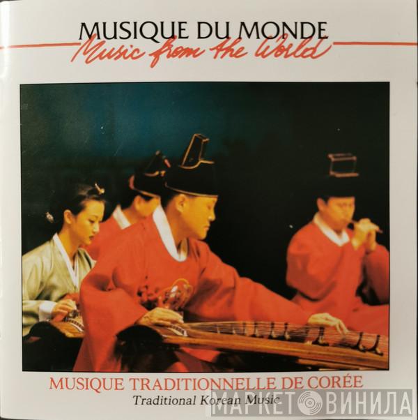  - Musique Traditionnelle De Corée = Traditional Korean Music