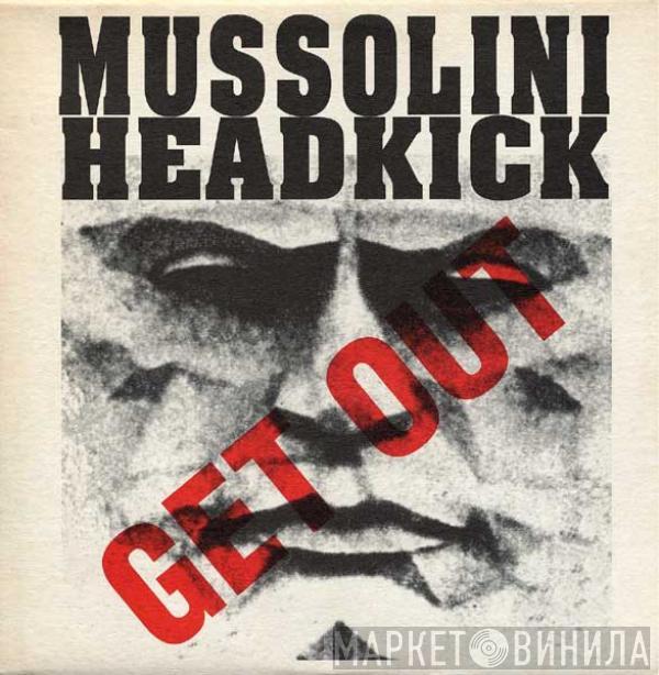 Mussolini Headkick - Get Out