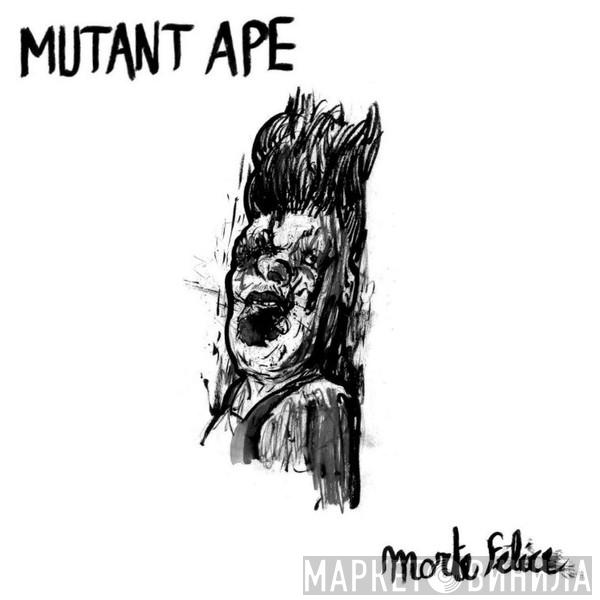 Mutant Ape - Morte Felice