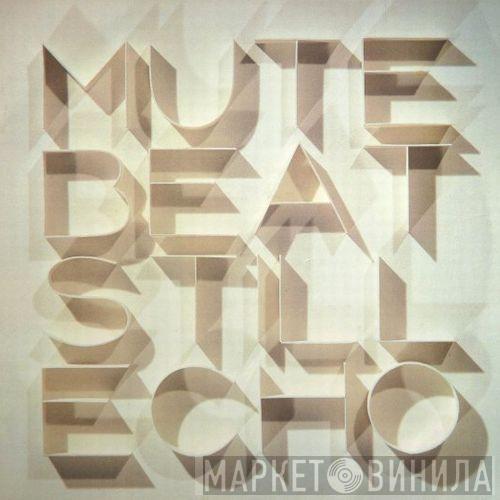 Mute Beat - Still Echo