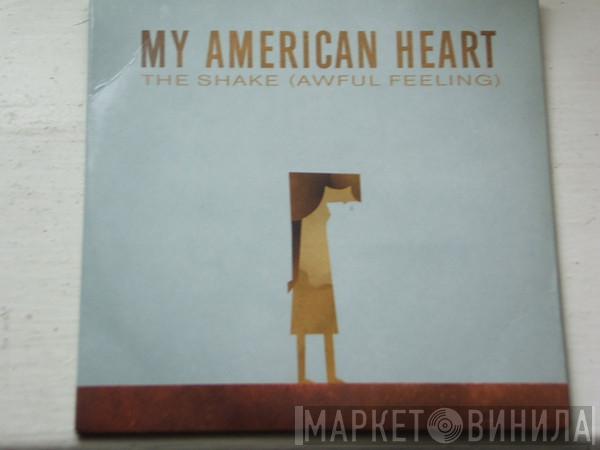 My American Heart - The Shake (Awful Feeling)