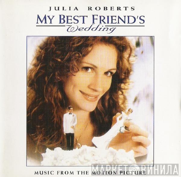  - My Best Friend's Wedding (Music From The Motion Picture)