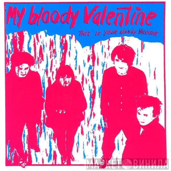 My Bloody Valentine - This Is Your Bloody Valentine