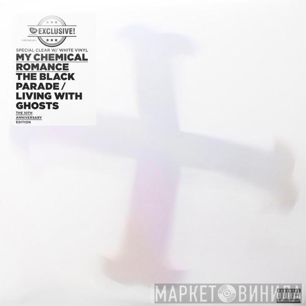  My Chemical Romance  - The Black Parade / Living With Ghosts