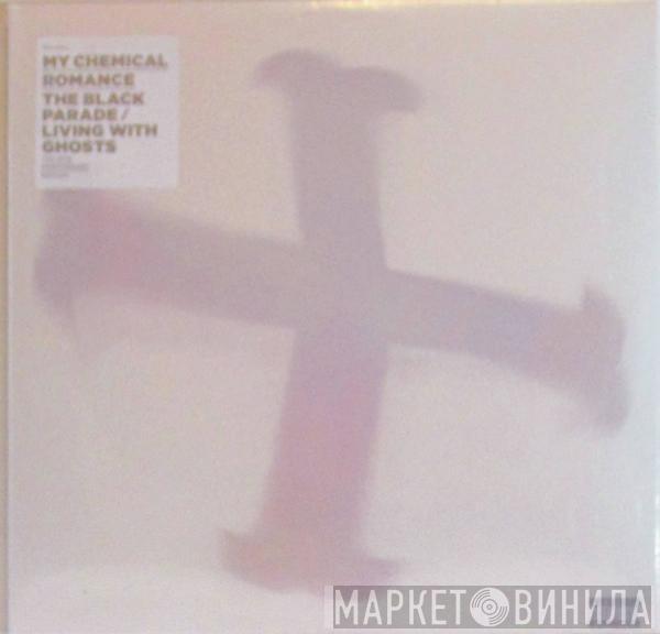  My Chemical Romance  - The Black Parade / Living With Ghosts