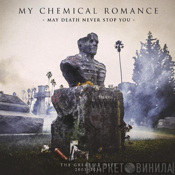  My Chemical Romance  - May Death Never Stop You