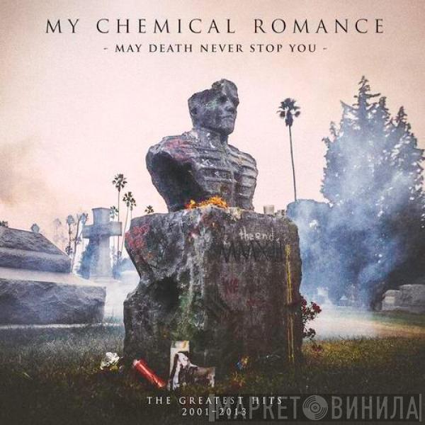  My Chemical Romance  - May Death Never Stop You