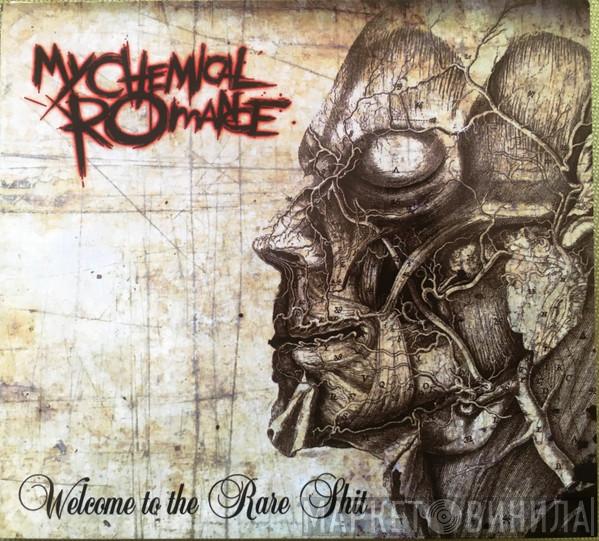  My Chemical Romance  - Welcome to the Rare Shit