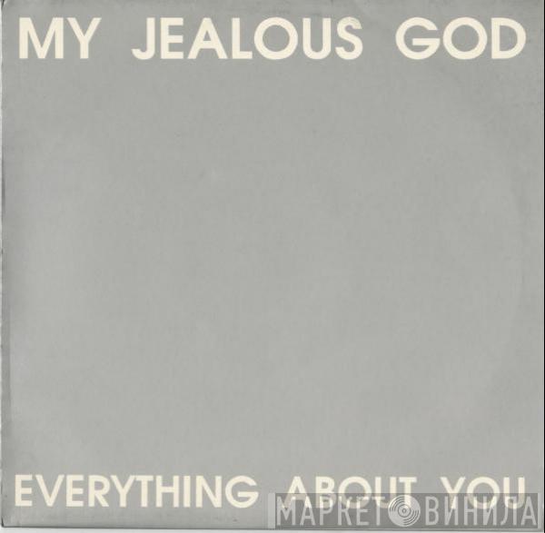  My Jealous God  - Everything About You
