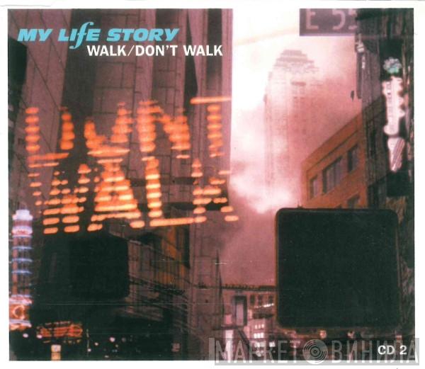  My Life Story  - Walk/Don't Walk