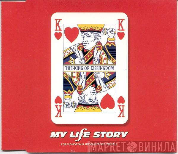 My Life Story - The King Of Kissingdom