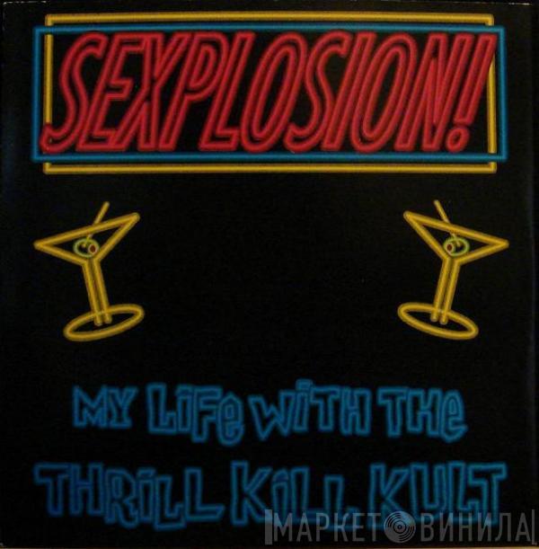  My Life With The Thrill Kill Kult  - Sexplosion!