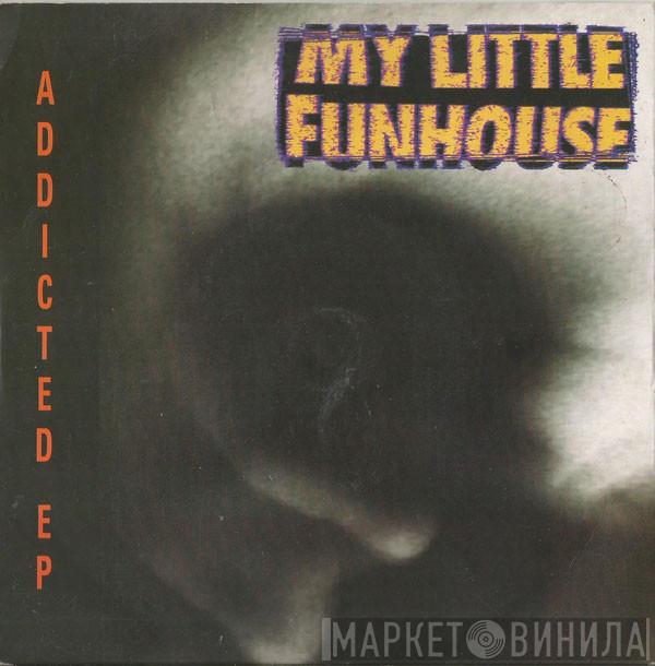My Little Funhouse - Addicted EP