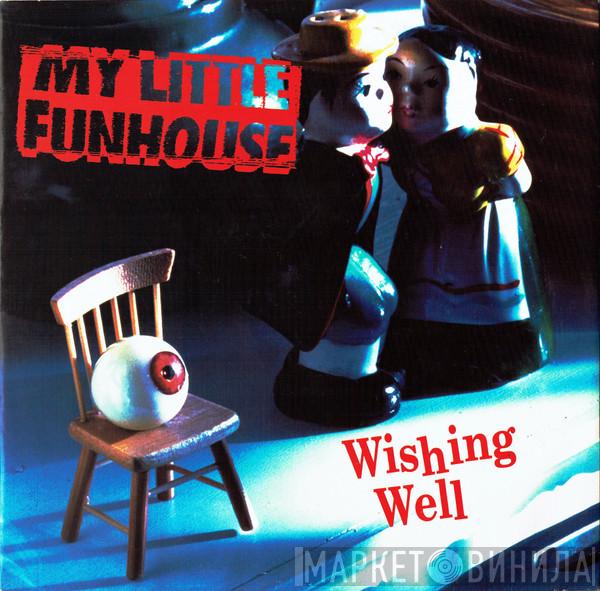 My Little Funhouse - Wishing Well