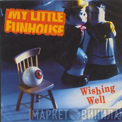  My Little Funhouse  - Wishing Well