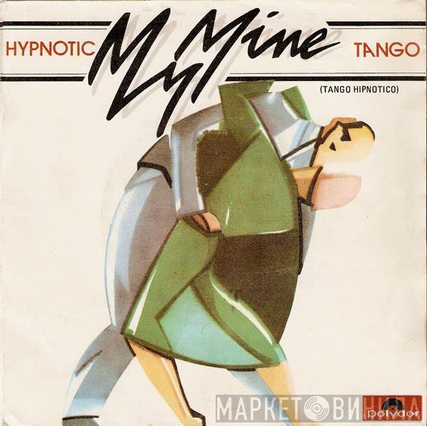  My Mine  - Hypnotic Tango = Tango Hipnótico