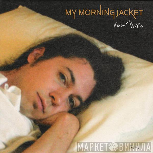 My Morning Jacket - Run Thru