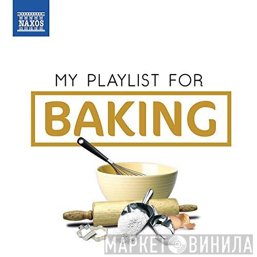  - My Playlist For Baking