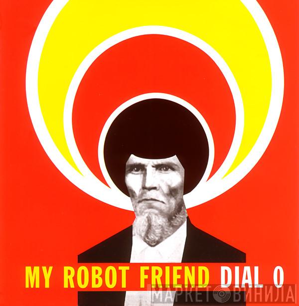 My Robot Friend - Dial 0