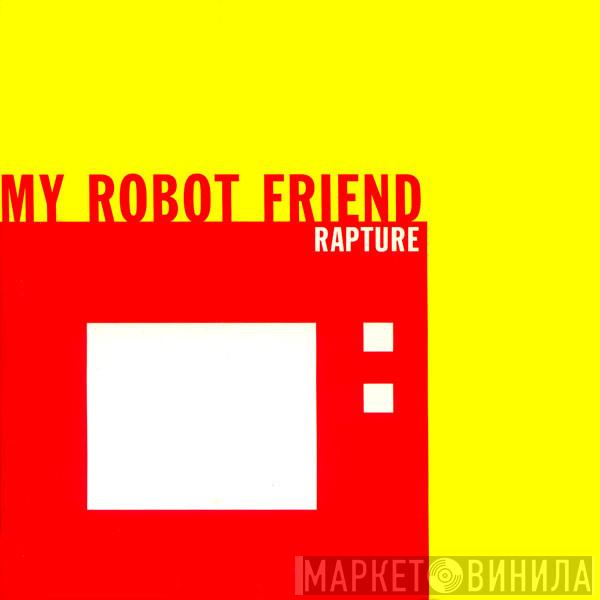 My Robot Friend - Rapture