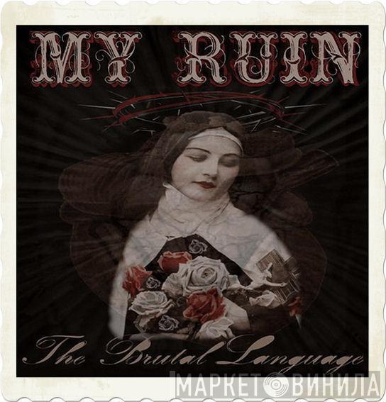  My Ruin  - The Brutal Language