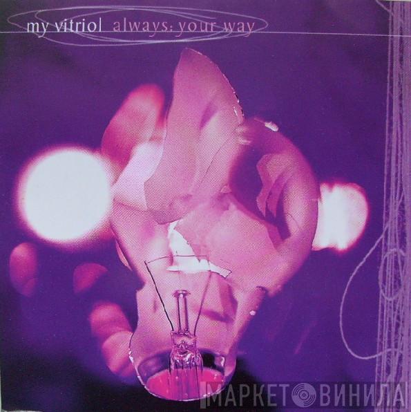 My Vitriol - Always: Your Way