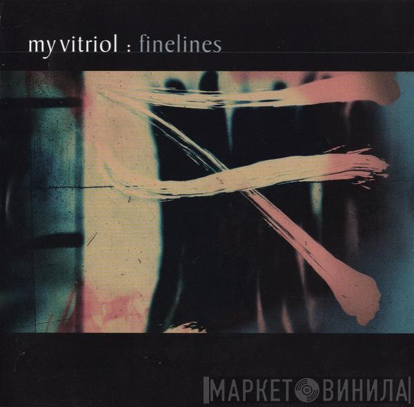 My Vitriol - Finelines