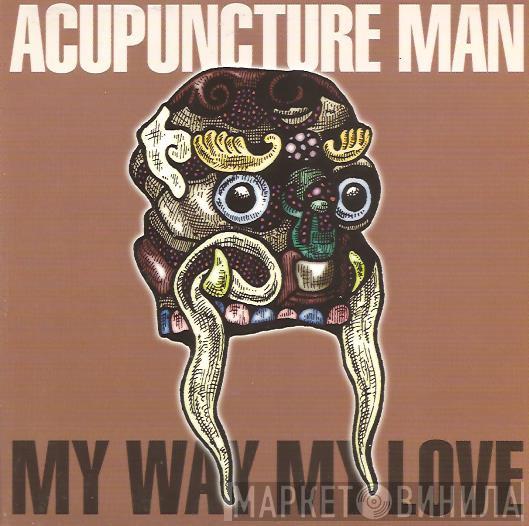 My Way My Love - Acupuncture Man