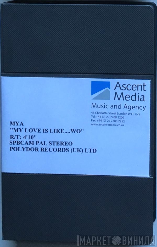  Mya  - My Love Is Like....Wo