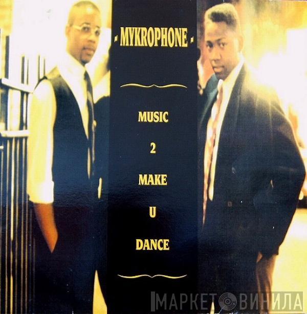 Mykrophone - Music 2 Make U Dance