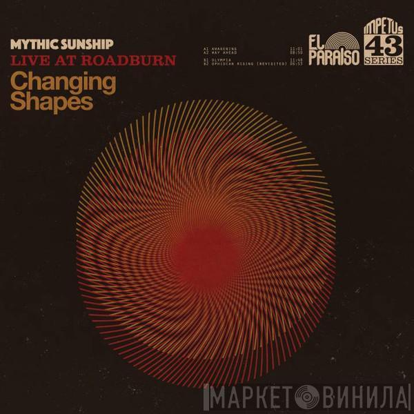 Mythic Sunship - Changing Shapes