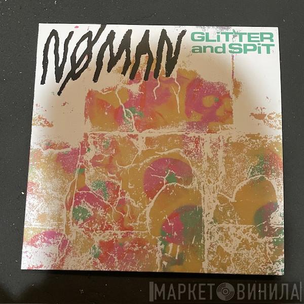 Nø Man - Glitter And Spit