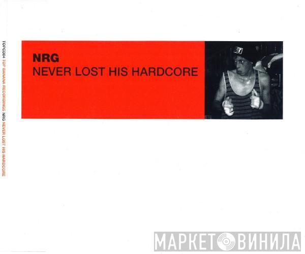  N.R.G.  - Never Lost His Hardcore