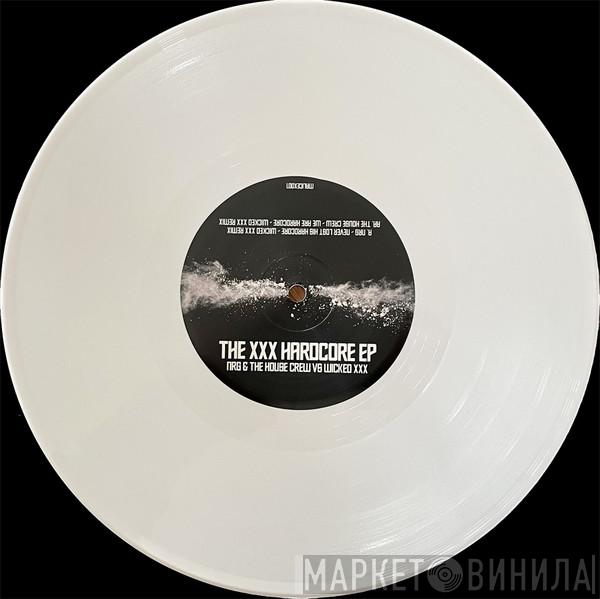 N.R.G., The House Crew, Wicked XXX - The XXX Hardcore EP