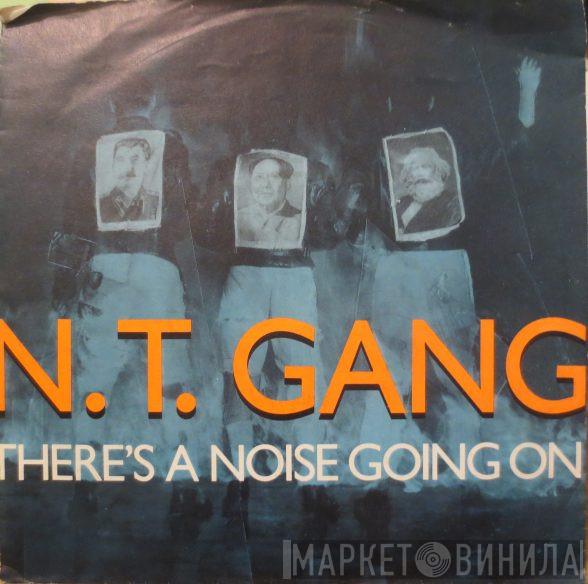  N.T. Gang  - There's A Noise Going On