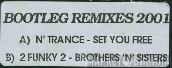 N-Trance, 2 Funky 2 - Set you Free, Brothers & Sisters (Bootleg Remixes 2001)