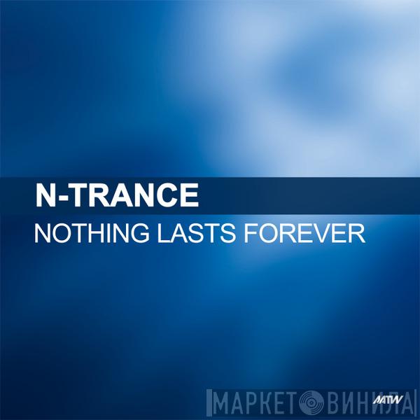  N-Trance  - Nothing Lasts Forever