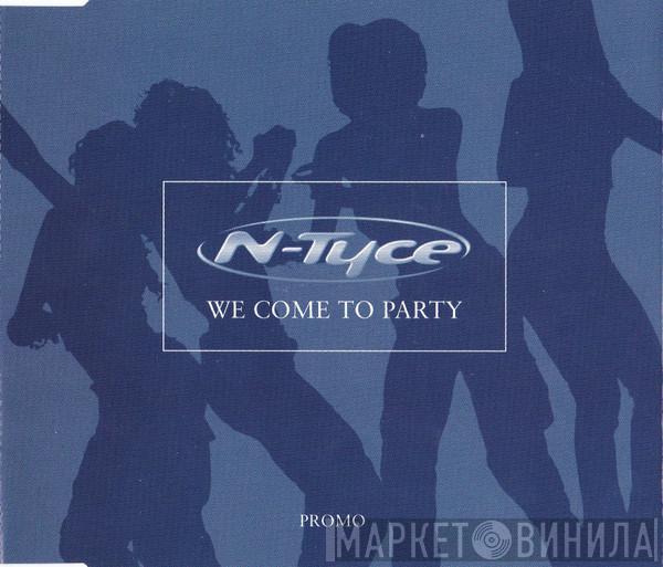  N-Tyce  - We Come To Party