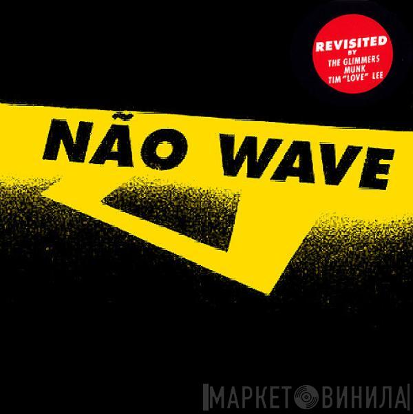  - Não Wave Revisited