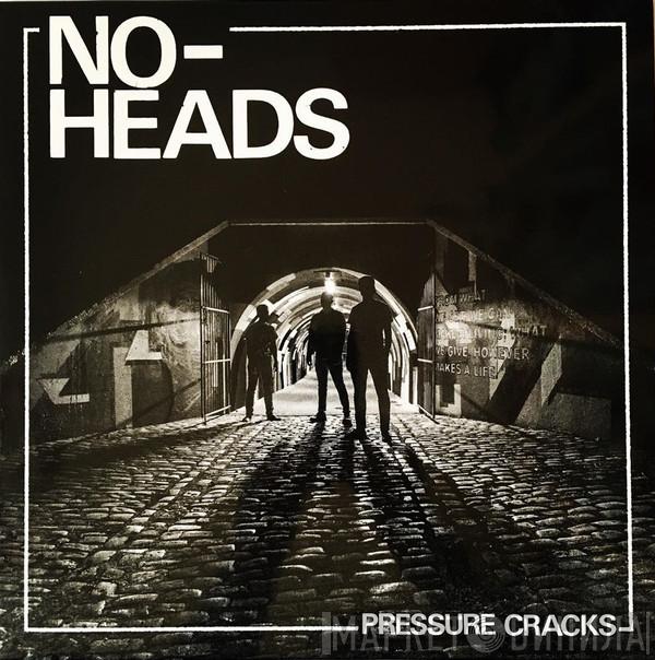 NO-HEADS - Pressure Cracks