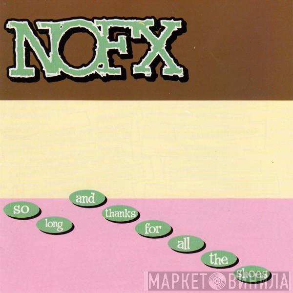  NOFX  - So Long And Thanks For All The Shoes