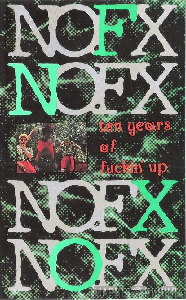 NOFX - Ten Years Of Fuckin' Up